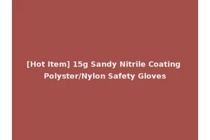 [Hot Item] 15g Sandy Nitrile Coating Polyster/Nylon Safety Gloves