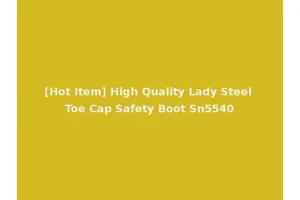 [Hot Item] High Quality Lady Steel Toe Cap Safety Boot Sn5540