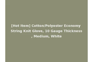 [Hot Item] Cotton/Polyester Economy String Knit Glove, 10 Gauge Thickness, Medium, White
