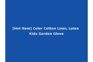 [Hot Item] Color Cotton Liner, Latex Kids Garden Glove