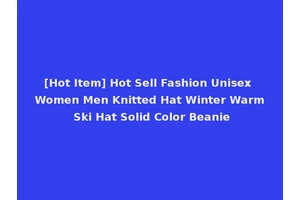 [Hot Item] Hot Sell Fashion Unisex Women Men Knitted Hat Winter Warm Ski Hat Solid Color Beanie