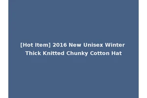 [Hot Item] 2016 New Unisex Winter Thick Knitted Chunky Cotton Hat