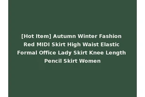[Hot Item] Autumn Winter Fashion Red MIDI Skirt High Waist Elastic Formal Office Lady Skirt Knee Length Pencil Skirt Women