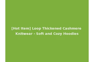 [Hot Item] Loop Thickened Cashmere Knitwear - Soft and Cozy Hoodies