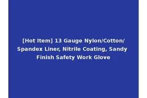 [Hot Item] 13 Gauge Nylon/Cotton/Spandex Liner, Nitrile Coating, Sandy Finish Safety Work Glove