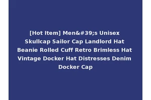 [Hot Item] Men's Unisex Skullcap Sailor Cap Landlord Hat Beanie Rolled Cuff Retro Brimless Hat Vintage Docker Hat Distresses Denim Docker Cap
