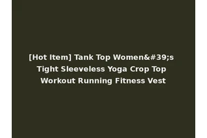 [Hot Item] Tank Top Women's Tight Sleeveless Yoga Crop Top Workout Running Fitness Vest