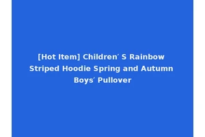 [Hot Item] Children′ S Rainbow Striped Hoodie Spring and Autumn Boys′ Pullover