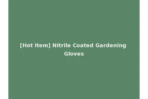 [Hot Item] Nitrile Coated Gardening Gloves