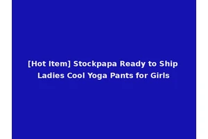 [Hot Item] Stockpapa Ready to Ship Ladies Cool Yoga Pants for Girls