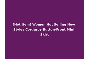 [Hot Item] Women Hot Selling New Styles Corduroy Button-Front Mini Skirt