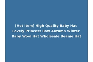[Hot Item] High Quality Baby Hat Lovely Princess Bow Autumn Winter Baby Wool Hat Wholesale Beanie Hat