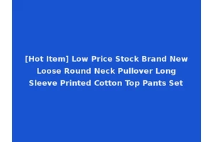 [Hot Item] Low Price Stock Brand New Loose Round Neck Pullover Long Sleeve Printed Cotton Top Pants Set
