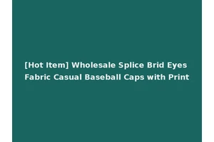 [Hot Item] Wholesale Splice Brid Eyes Fabric Casual Baseball Caps with Print