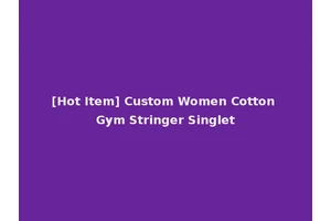 [Hot Item] Custom Women Cotton Gym Stringer Singlet