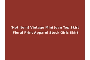 [Hot Item] Vintage Mini Jean Top Skirt Floral Print Apparel Stock Girls Skirt