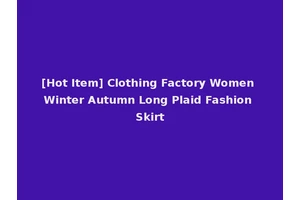 [Hot Item] Clothing Factory Women Winter Autumn Long Plaid Fashion Skirt