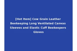 [Hot Item] Cow Grain Leather Beekeeping Long Ventilated Canvas Sleeves and Elastic Cuff Beekeepers Gloves