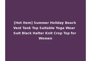 [Hot Item] Summer Holiday Beach Vest Tank Top Suitable Yoga Wear Suit Black Halter Knit Crop Top for Women