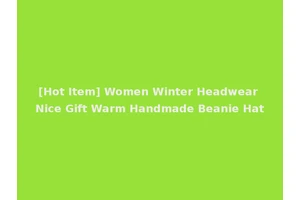 [Hot Item] Women Winter Headwear Nice Gift Warm Handmade Beanie Hat