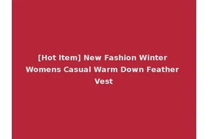 [Hot Item] New Fashion Winter Womens Casual Warm Down Feather Vest
