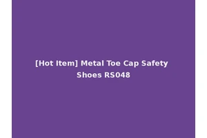 [Hot Item] Metal Toe Cap Safety Shoes RS048