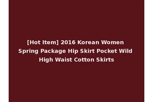 [Hot Item] 2016 Korean Women Spring Package Hip Skirt Pocket Wild High Waist Cotton Skirts