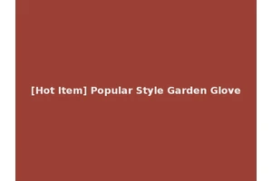 [Hot Item] Popular Style Garden Glove