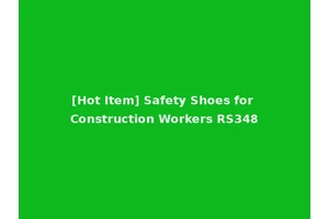 [Hot Item] Safety Shoes for Construction Workers RS348