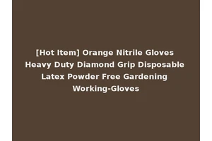 [Hot Item] Orange Nitrile Gloves Heavy Duty Diamond Grip Disposable Latex Powder Free Gardening Working-Gloves