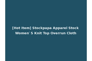 [Hot Item] Stockpapa Apparel Stock Women′ S Knit Top Overrun Cloth
