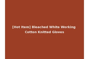 [Hot Item] Bleached White Working Cotton Knitted Gloves
