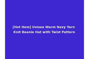[Hot Item] Unisex Warm Navy Yarn Knit Beanie Hat with Twist Pattern