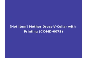 [Hot Item] Mother Dress-V-Collar with Printing (CX-MD-007S)