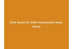 [Hot Item] 60 GSM Household Latex Glove