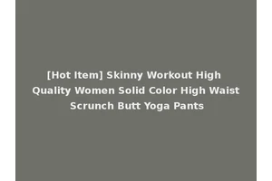 [Hot Item] Skinny Workout High Quality Women Solid Color High Waist Scrunch Butt Yoga Pants