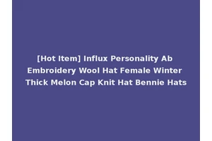 [Hot Item] Influx Personality Ab Embroidery Wool Hat Female Winter Thick Melon Cap Knit Hat Bennie Hats