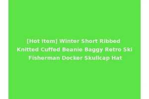 [Hot Item] Winter Short Ribbed Knitted Cuffed Beanie Baggy Retro Ski Fisherman Docker Skullcap Hat