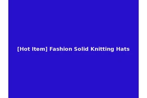 [Hot Item] Fashion Solid Knitting Hats