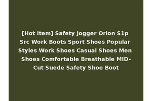 [Hot Item] Safety Jogger Orion S1p Src Work Boots Sport Shoes Popular Styles Work Shoes Casual Shoes Men Shoes Comfortable Breathable MID-Cut Suede Safety Shoe Boot