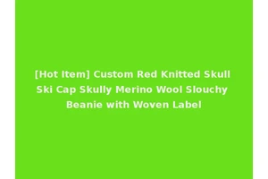 [Hot Item] Custom Red Knitted Skull Ski Cap Skully Merino Wool Slouchy Beanie with Woven Label