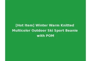 [Hot Item] Winter Warm Knitted Multicolor Outdoor Ski Sport Beanie with POM