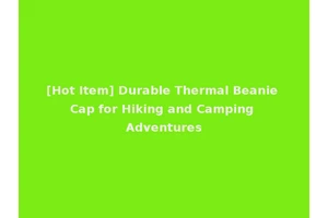 [Hot Item] Durable Thermal Beanie Cap for Hiking and Camping Adventures