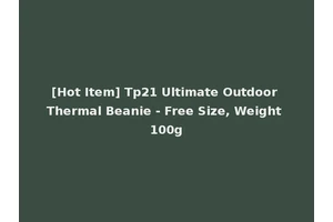 [Hot Item] Tp21 Ultimate Outdoor Thermal Beanie - Free Size, Weight 100g