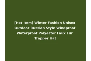 [Hot Item] Winter Fashion Unisex Outdoor Russian Style Windproof Waterproof Polyester Faux Fur Trapper Hat