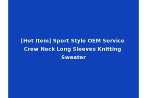 [Hot Item] Sport Style OEM Service Crew Neck Long Sleeves Knitting Sweater
