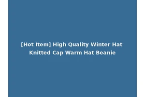 [Hot Item] High Quality Winter Hat Knitted Cap Warm Hat Beanie