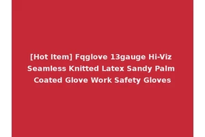 [Hot Item] Fqglove 13gauge Hi-Viz Seamless Knitted Latex Sandy Palm Coated Glove Work Safety Gloves