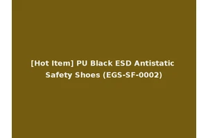 [Hot Item] PU Black ESD Antistatic Safety Shoes (EGS-SF-0002)