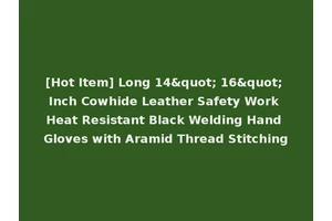 [Hot Item] Long 14" 16" Inch Cowhide Leather Safety Work Heat Resistant Black Welding Hand Gloves with Aramid Thread Stitching